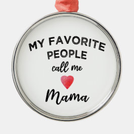 Call Me MAMA Grandmother Matriarch Family Nickname Ornament Aus Metall