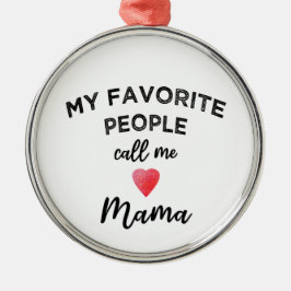 Call Me MAMA Grandmother Matriarch Family Nickname Ornament Aus Metall
