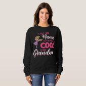 Call Me Nana Cuz I Am Way Too Cool To Be Grandma Sweatshirt (Vorne ganz)