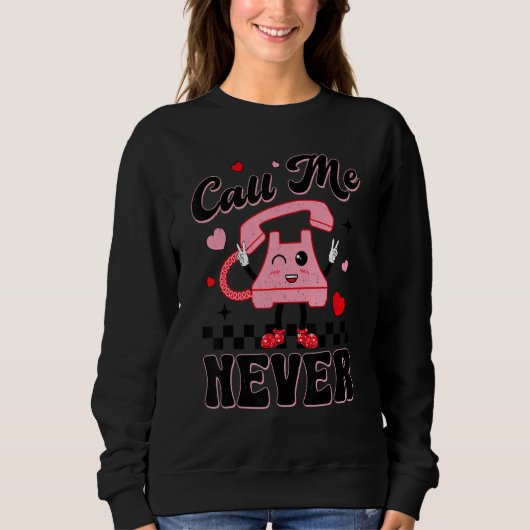 Call Me Never  Phone Happy Valentines Day Men Wome Sweatshirt (Vorderseite)