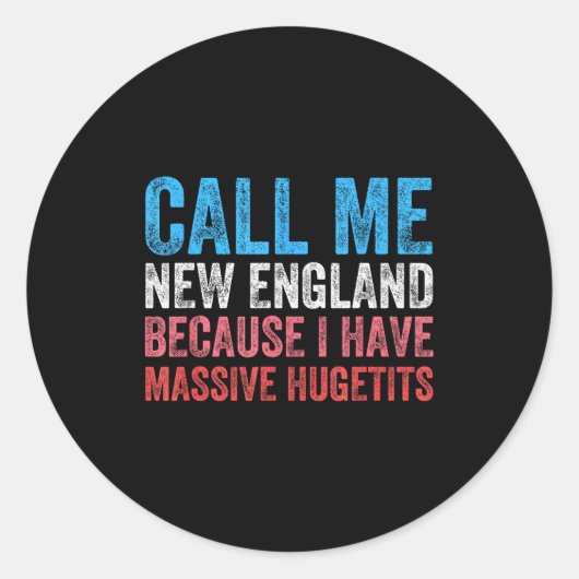 Call Me New England Cause I've Got Mive Huge Runder Aufkleber (Vorderseite)