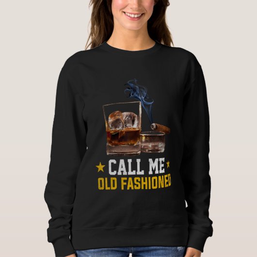 Call Me Old Fashioned Cigar Smoker Smoking Cigar a Sweatshirt (Vorderseite)