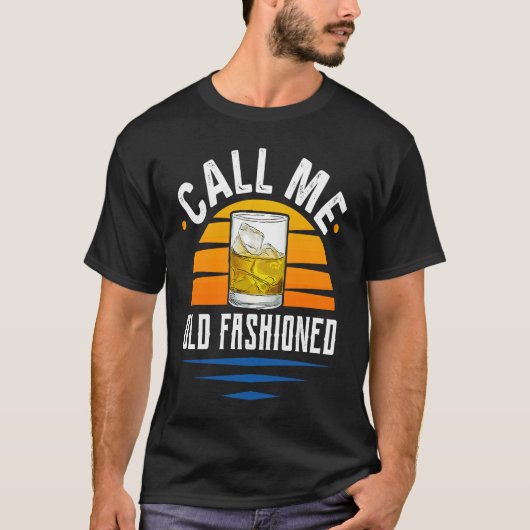 Call Me Old Fashioned Funny Whiskey Bourbon T-Shirt (Vorderseite)