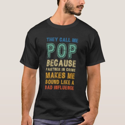 Call Me Pop Because Partner In Crime Bad Influence T-Shirt (Vorderseite)