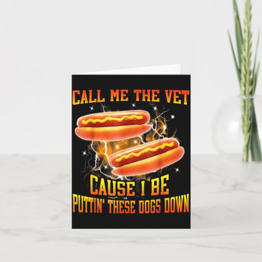 Call Me The Vet Cause I Be Puttin' These Dogs Down Karte (Vorderseite)