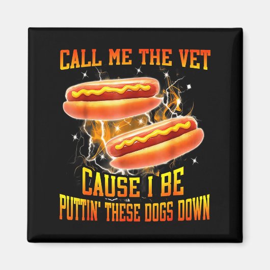Call Me The Vet Cause I Be Puttin' These Dogs Down Magnet (Vorne)