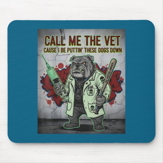 Call Me The Vet Cause I Be Puttin' These Dogs Down Mousepad (Vorne)