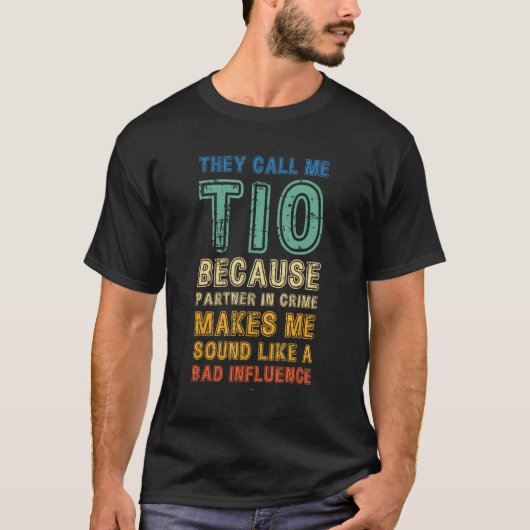 Call Me Tio Because Partner In Crime Bad Influence T-Shirt (Vorderseite)