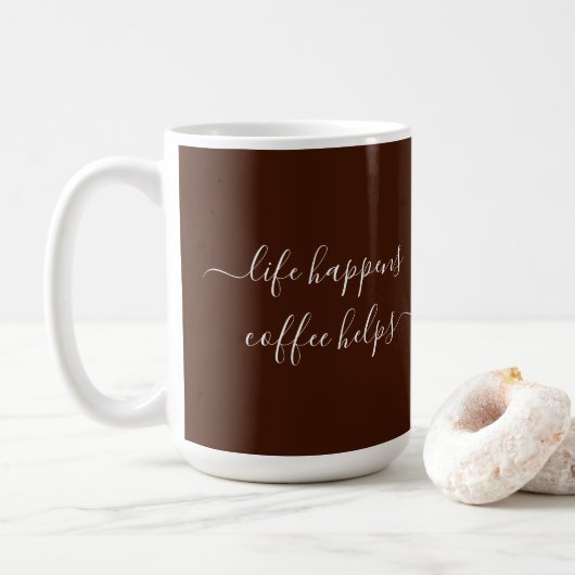 Calligraphy Custom Text Life Happens Coffee Helps Kaffeetasse (Mit Donut)