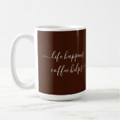 Calligraphy Custom Text Life Happens Coffee Helps Kaffeetasse (Links)