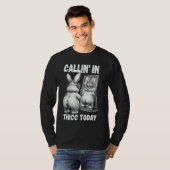 Callin' in Thicus Heute Bunny Sarcastic Funny Emba T-Shirt (Vorne ganz)