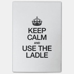 CALM behalten UND DAS LADLE VERWENDEN Post-it Klebezettel