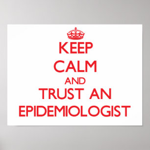 Calm behalten und einem Epidemiologen vertrauen Poster