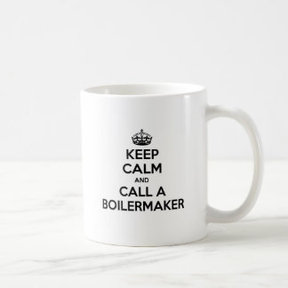 Calm behalten und einen Boilermaker anrufen Kaffeetasse