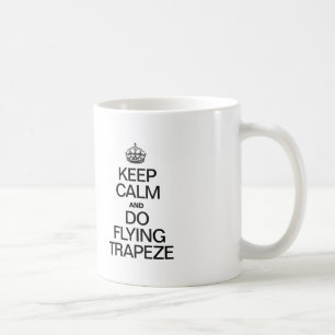 CALM behalten UND FLIEGENDE TRAPEZE AUSFÜHREN Kaffeetasse