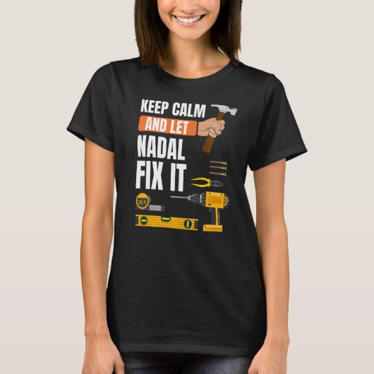 Calm behalten und Nadal Fix It Handyman Constructi T-Shirt (Vorderseite)