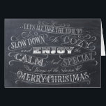 Calm   Cosy Merry Christmas Chalkboard Calligraphi<br><div class="desc">This has been an unusually stressed-filled year for all of us and Christmas always speaks to us of: home, family, calmness, love, comforting food, movies, music and tradices. Let's make sure to really recognize these special ohrts and hold them close. There is also a black background (no chalkboard) and a...</div>