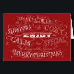 Calm   Cozy Red Merry Christmas Chalk Calligraphy<br><div class="desc">This has been an unusually stressed-filled year for all of us and Christmas always speaks to us of: home, family, calmness, love, comforting food, movies, music and tradices. Let's make sure to really recognize these special ohrts and hold them close. There is also a chalkboard background and a black background...</div>