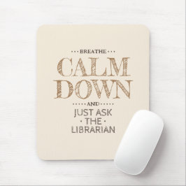 Calm Down Frage einen Bibliothekar Mousepad