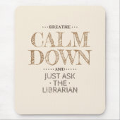 Calm Down Frage einen Bibliothekar Mousepad (Vorne)