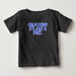 Calm Down It's Just a Fart Baby T-shirt