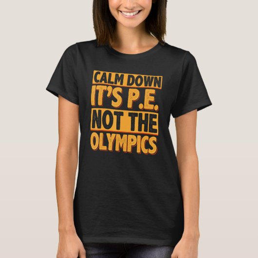 Calm Down It's PE Physical Education Back To Schoo T-Shirt (Vorderseite)