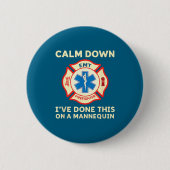 Calm Down I've Done This On A Mannequin Funny Emt Button (Vorderseite)