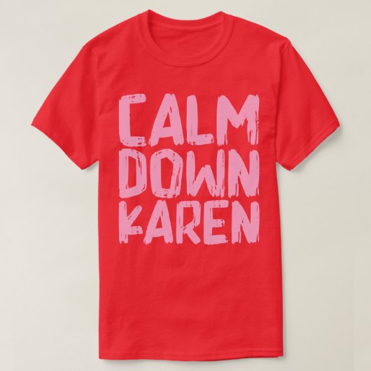 Calm Down Karen 1 T-Shirt (Design vorne)