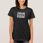 Calm Down Karen Complain Joke Design T-Shirt (Vorderseite)