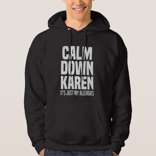 Calm Down Karen Es ist nur Allergien Karen Funny Q Hoodie (Vorderseite)