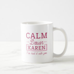 Calm Down Karen Kaffeetasse