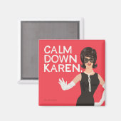 Calm Down Karen Magnet (Vorderseite/Rückseite)