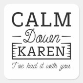 Calm Down Karen Quadratischer Aufkleber (Vorderseite)