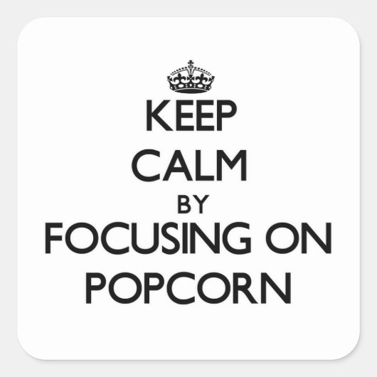Calm durch Fokus auf Popcorn behalten Quadratischer Aufkleber (Vorderseite)