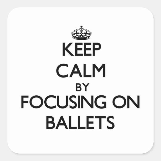 Calm durch Fokussieren auf Ballets behalten Quadratischer Aufkleber (Vorderseite)