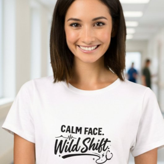 Calm Face Wild Shift Frontline Woman Nurse T-Shirt