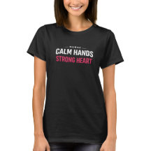 Calm Hands Strong Heart Nurse Women T-Shirt Gift