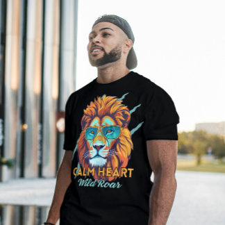 Calm Heart, Wild Roar – Lion Energy Motivational T T-Shirt