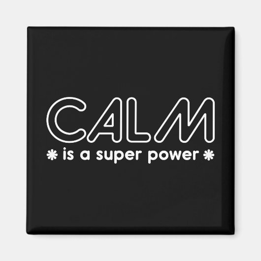 Calm ist ein Super-Power Magnet (Vorne)