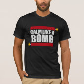 Calm Like a Bomb Paradox Irony Humor Explosive Fun T-Shirt (Vorderseite)