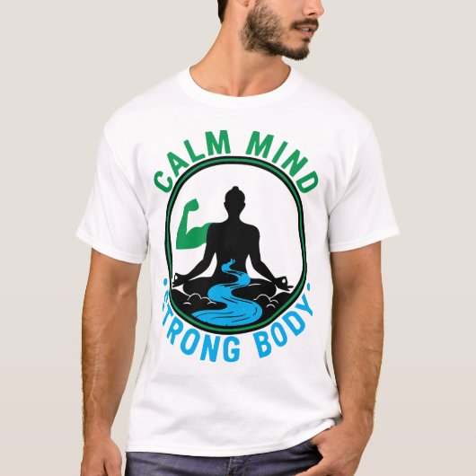 Calm Mind, Strong Body | Zen Meditation & Fitness  T-Shirt (Vorderseite)