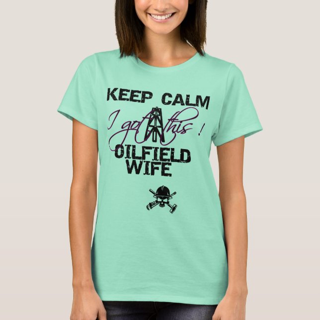 Calm Oilfield-Ehefrau behalten T-Shirt (Vorderseite)