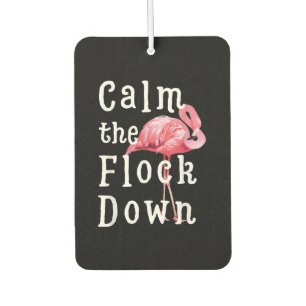 Calm The Flock Down Flamingo Funny Autolufterfrischer