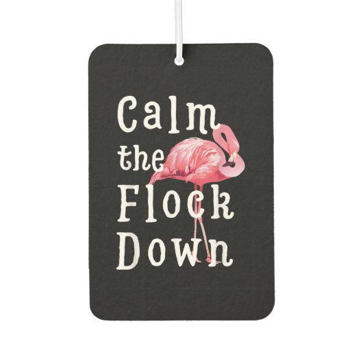 Calm The Flock Down Flamingo Funny Autolufterfrischer (Vorderseite)