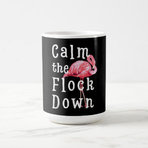 Calm The Flock Down Flamingo Funny Kaffeetasse