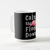 Calm The Flock Down Flamingo Funny Kaffeetasse (Vorderseite Links)