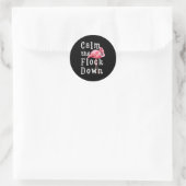 Calm The Flock Down Flamingo Funny Runder Aufkleber (Tasche)