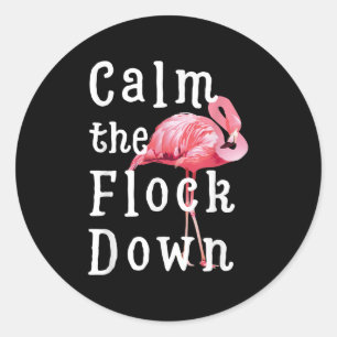 Calm The Flock Down Flamingo Funny Runder Aufkleber