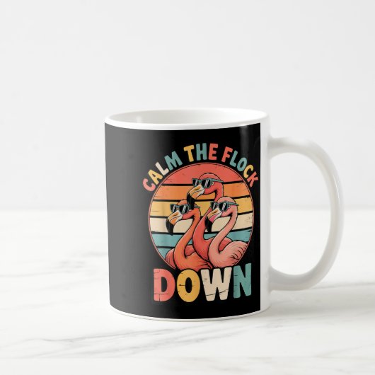 Calm The Flock Down Flamingo Kaffeetasse (Rechts)