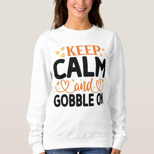 CALM UND GOBBLE AUF ERNTEDANK behalten Sweatshirt (Vorderseite)